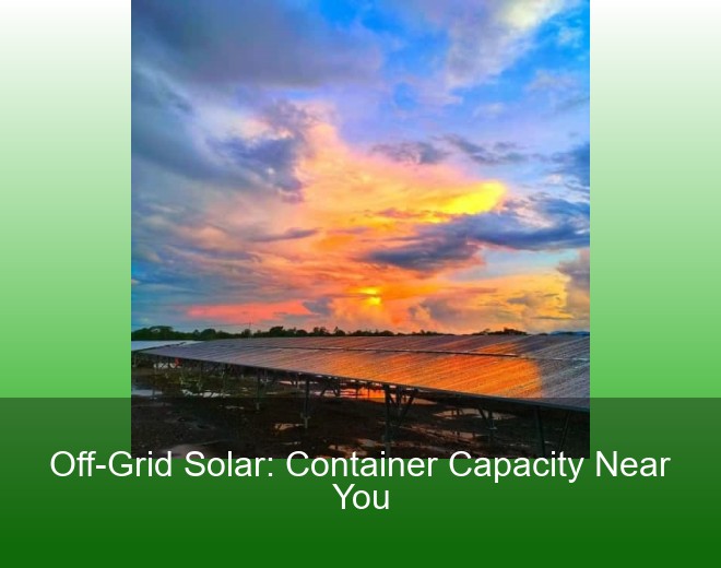 Off-Grid Solar: Container Capacity Near You